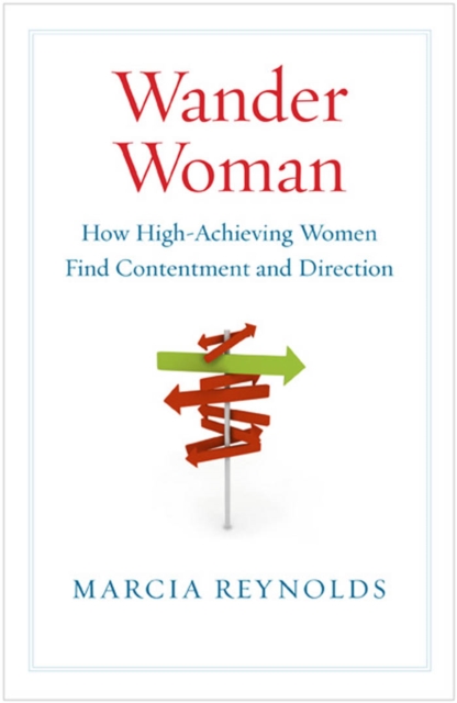 Wander Woman : How High-Achieving Women Find Contentment and Direction, PDF eBook