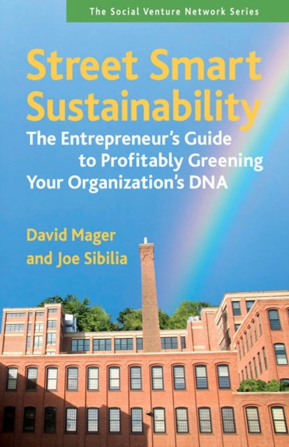Street Smart Sustainability : The Entrepreneur's Guide to Profitably Greening Your Organization's DNA, PDF eBook