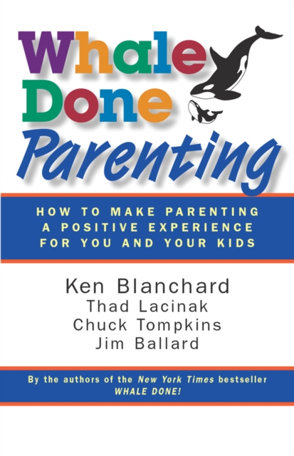 Whale Done Parenting : How to Make Parenting a Positive Experience for You and Your Kids, EPUB eBook