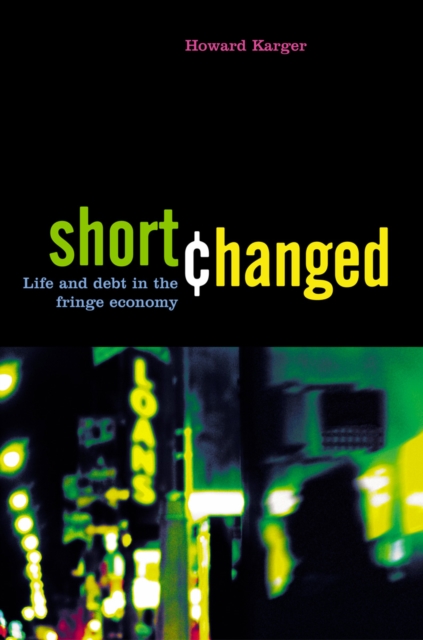 Shortchanged : Life and Debt in the Fringe Economy, PDF eBook