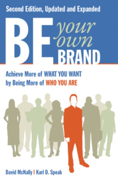 Be Your Own Brand: Achieve More of What You Want by Being More of Who You Are, Paperback / softback Book