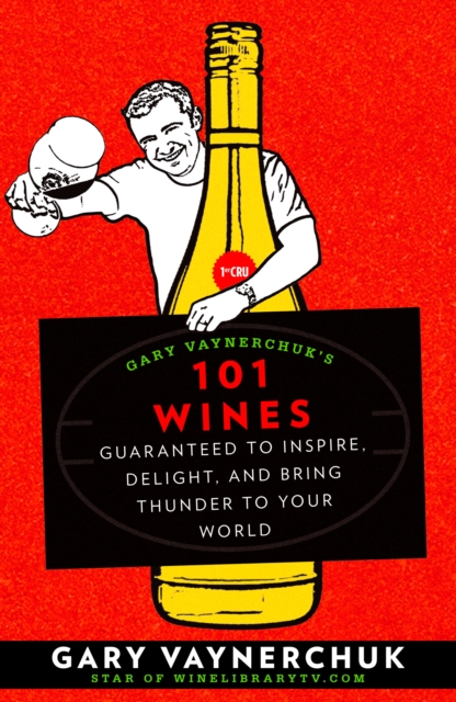 Gary Vaynerchuk's 101 Wines, EPUB eBook