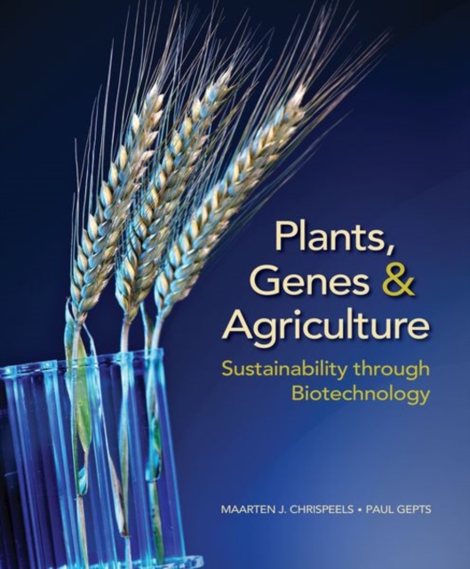 Plants, Genes, and Agriculture : Sustainability through Biotechnology, Paperback / softback Book