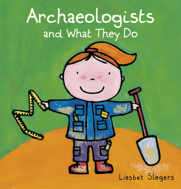 Archeologists and what they do, Hardback Book