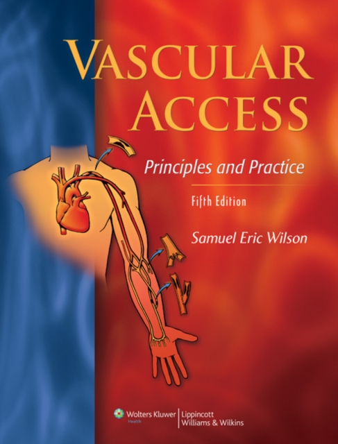 Vascular Access: Principles and Practice, Hardback Book