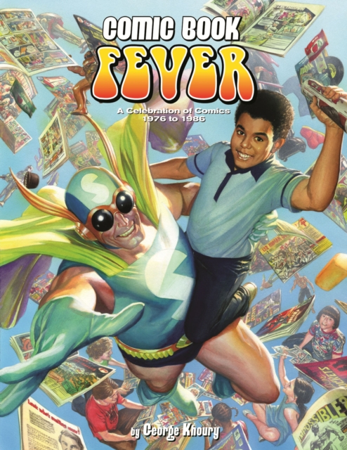 Comic Book Fever : A Celebration of Comics: 1976-1986, Paperback / softback Book