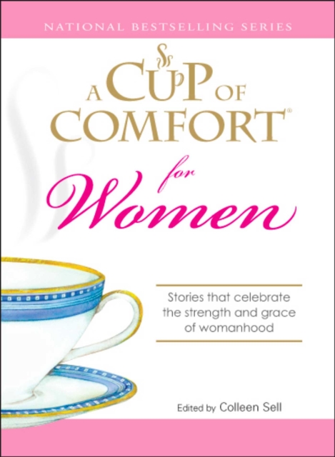 A Cup of Comfort for Women : Stories that celebrate the strength and grace of womanhood, EPUB eBook