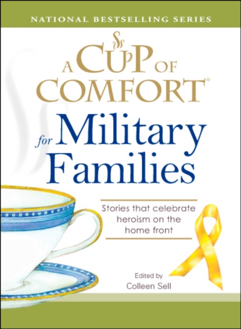 A Cup of Comfort for Military Families : Stories that celebrate heroism on the home front, EPUB eBook