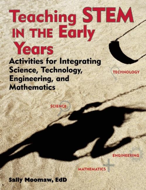 Teaching STEM in the Early Years : Activities for Integrating Science, Technology, Engineering, and Mathematics, EPUB eBook