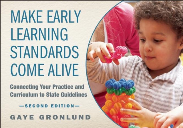 Make Early Learning Standards Come Alive : Connecting Your Practice and Curriculum to State Guidelines, EPUB eBook