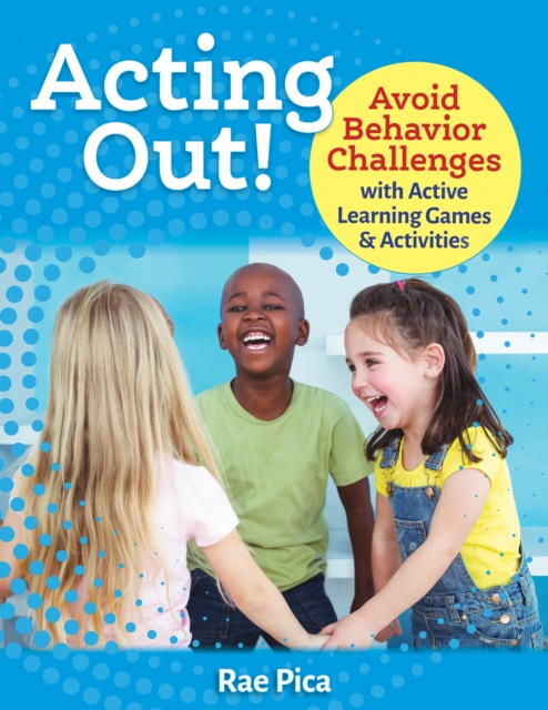 Acting Out! : Avoid Behavior Challenges with Active Learning Games and Activities, EPUB eBook
