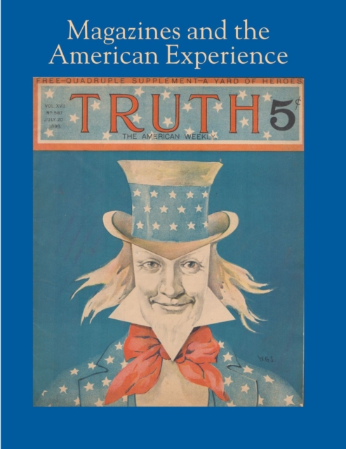Magazines and the American Experience - Highlights from the Collection of Steven Lomazow, M.D., Hardback Book