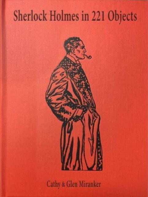 Sherlock Holmes in 221 Objects - From the Collection of Glen S. Miranker, Hardback Book