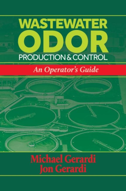 Wastewater Oder Production and Control : An Operator's Guide, Hardback Book