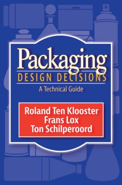 Packaging Design Decisions: A Technical Guide, Hardback Book