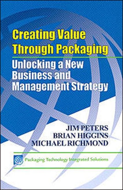 Creating Value Through Packaging : Unlocking a New Business and Management Strategy, Paperback / softback Book