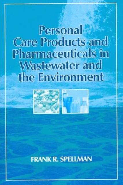 Personal Care Products and Pharmaceuticals in Wastewater and the Environment, Paperback / softback Book