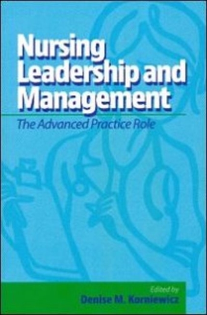 Nursing Leadership and Management : The Advanced Practice Role, Paperback / softback Book