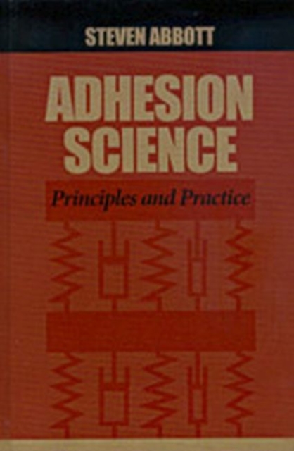 Adhesion Science : Principles and Practice, Hardback Book