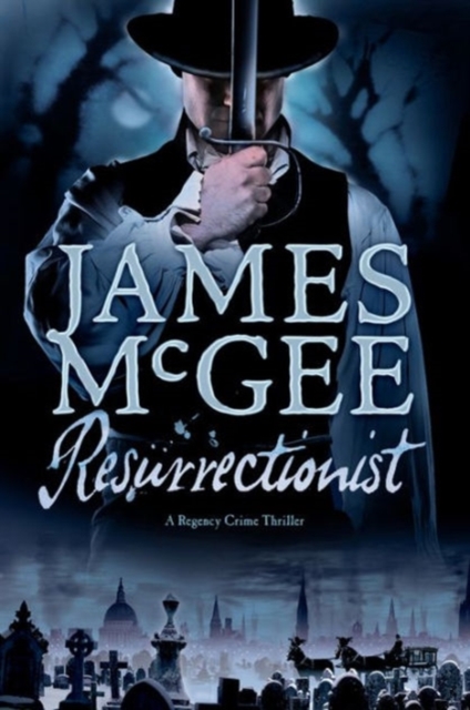Resurrectionist - A Regency Crime Thriller,  Book