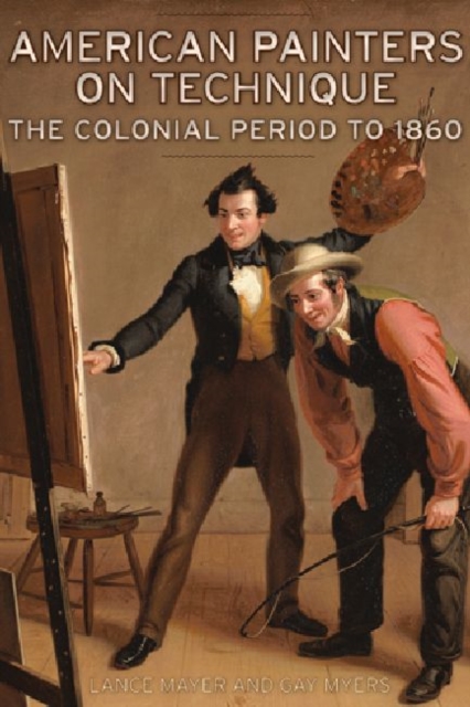 American Painters on Technique - The Colonial Period to 1860, Hardback Book