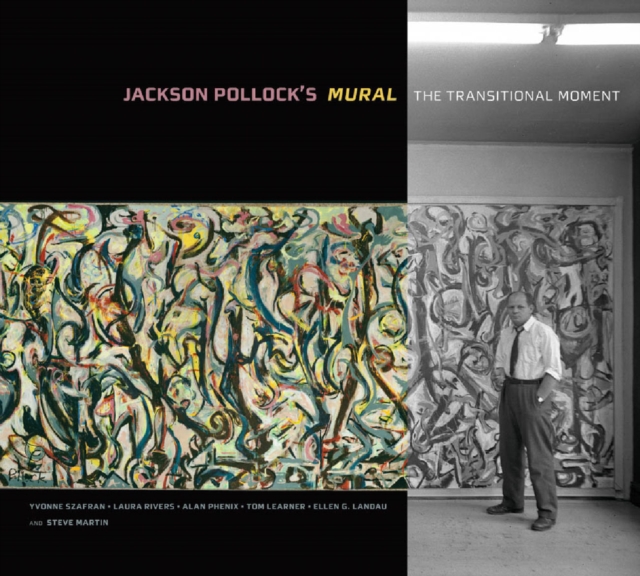 Jackson Pollock's Mural - The Transitional Moment, Hardback Book