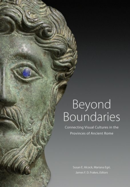 Beyond Boundaries - Connecting Visual Cultures in the Provinces of Ancient Rome, Hardback Book