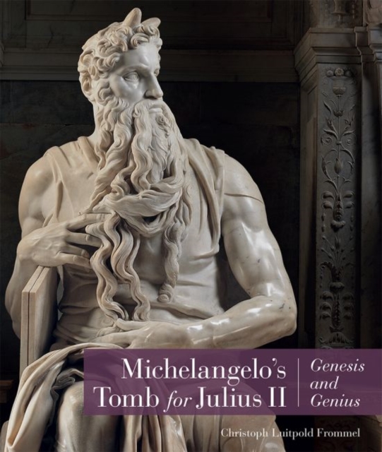 Michelangelo's Tomb for Julius II - Genesis and Genius, Hardback Book