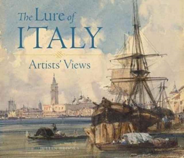 The Lure of Italy - Artists` Views, Hardback Book