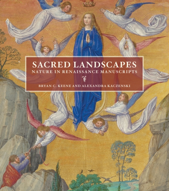 Sacred Landscapes - Nature in Renaissance Manuscripts, Hardback Book