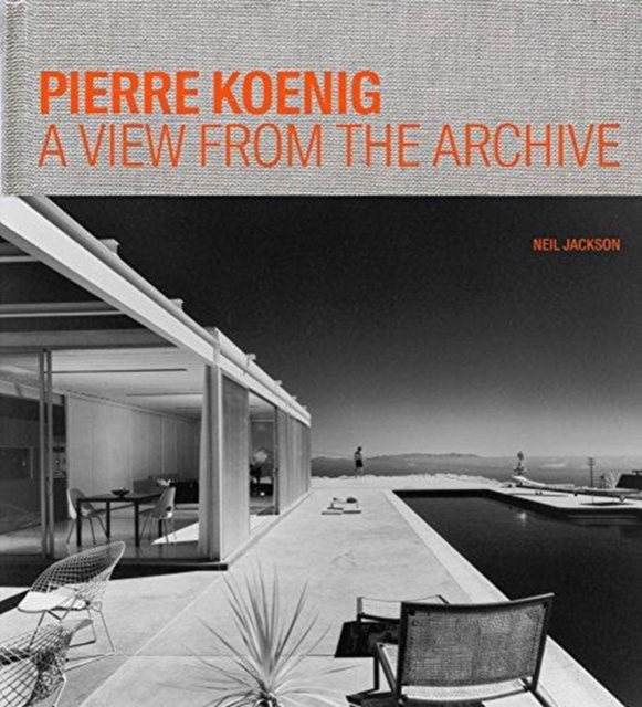 Pierre Koenig - A View from the Archive, Hardback Book