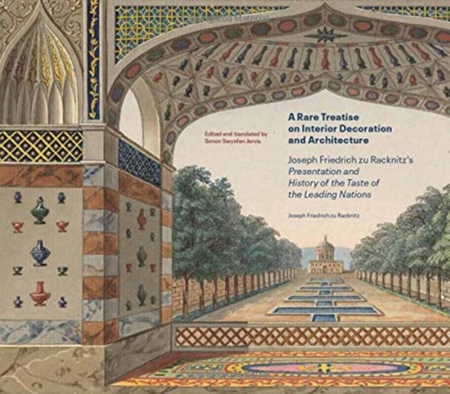 A Rare Treatise on Interior Decoration and Architecture - Joseph Friedrich zu Racknitz's Presentation and History of the Taste of the Leadi, Hardback Book