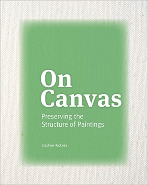 On Canvas - Preserving the Structure of Paintings, Paperback / softback Book