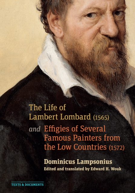 The Life of Lambert Lombard (1565); and Effigies of Several Famous Painters from the Low Countries (1572), PDF eBook