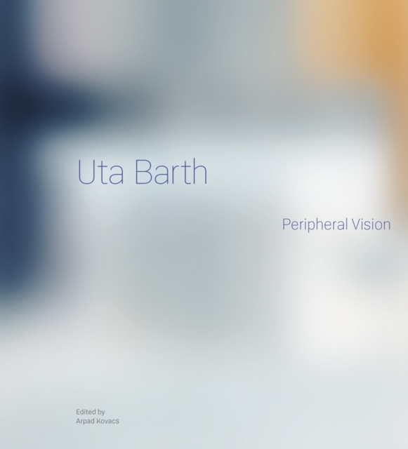 Uta Barth : Peripheral Vision, PDF eBook