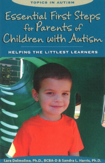 Essential First Steps for Parents of Children with Autism : Helping the Littlest Learners, Paperback / softback Book