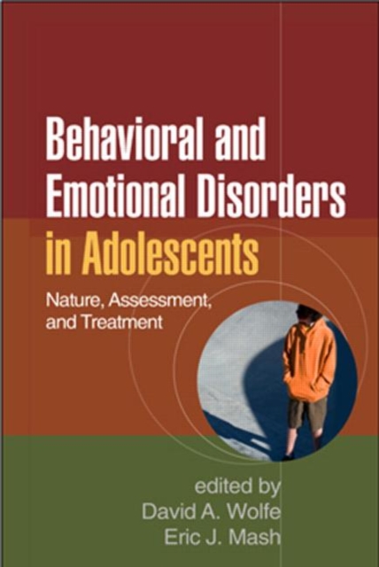 Behavioral and Emotional Disorders in Adolescents : Nature, Assessment, and Treatment, Paperback / softback Book