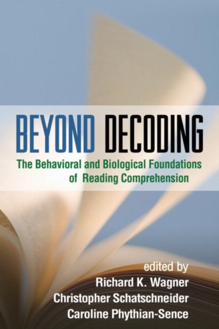 Beyond Decoding : The Behavioral and Biological Foundations of Reading Comprehension, Hardback Book