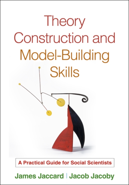 Theory Construction and Model-Building Skills : A Practical Guide for Social Scientists, PDF eBook