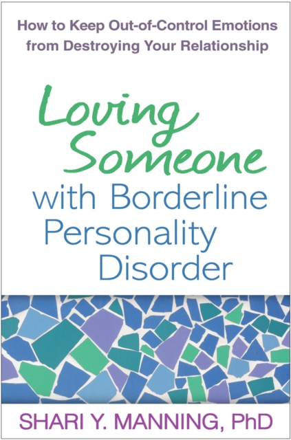 Loving Someone with Borderline Personality Disorder : How to Keep Out-of-Control Emotions from Destroying Your Relationship, PDF eBook