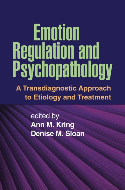 Emotion Regulation and Psychopathology : A Transdiagnostic Approach to Etiology and Treatment, EPUB eBook
