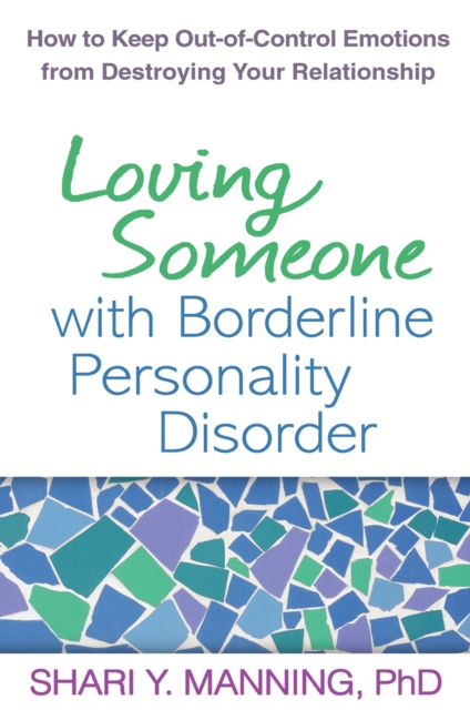 Loving Someone with Borderline Personality Disorder : How to Keep Out-of-Control Emotions from Destroying Your Relationship, EPUB eBook