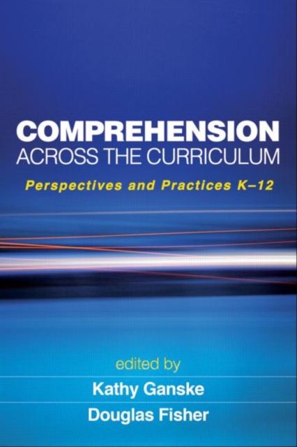 Comprehension Across the Curriculum : Perspectives and Practices K-12, Hardback Book