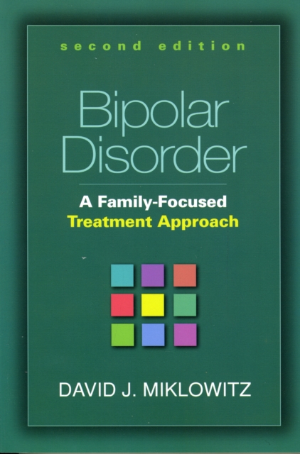 Bipolar Disorder, Second Edition : A Family-Focused Treatment Approach, Paperback / softback Book