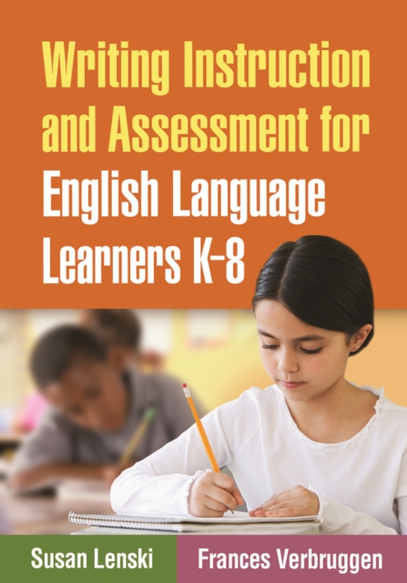 Writing Instruction and Assessment for English Language Learners K-8 : Guilford Publications, PDF eBook