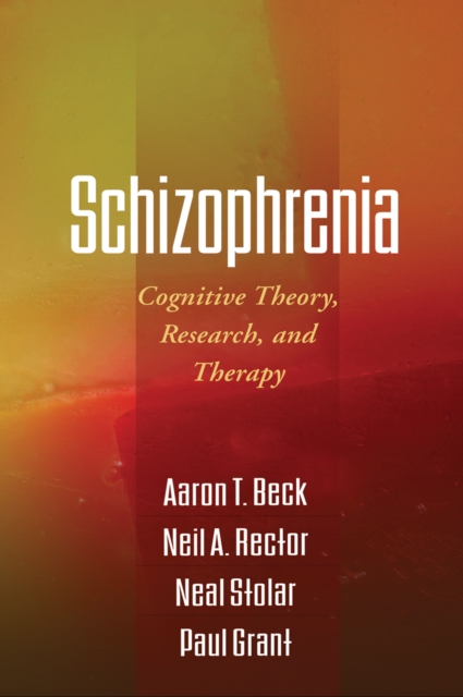 Schizophrenia : Cognitive Theory, Research, and Therapy, EPUB eBook
