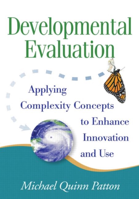 Developmental Evaluation : Applying Complexity Concepts to Enhance Innovation and Use, Hardback Book