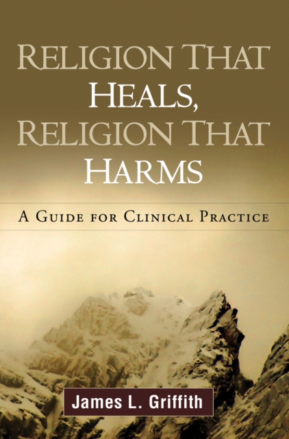 Religion That Heals, Religion That Harms : A Guide for Clinical Practice, EPUB eBook