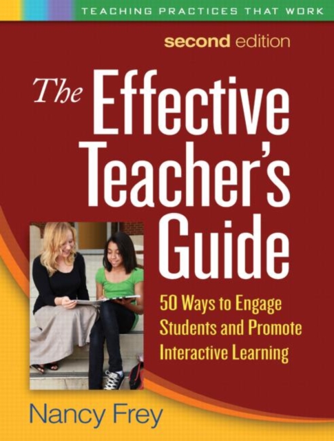 The Effective Teacher's Guide, Second Edition : 50 Ways to Engage Students and Promote Interactive Learning, Paperback / softback Book