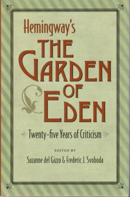 Hemingway's 'The Garden of Eden' : Twenty-Five Years of Criticism, Hardback Book